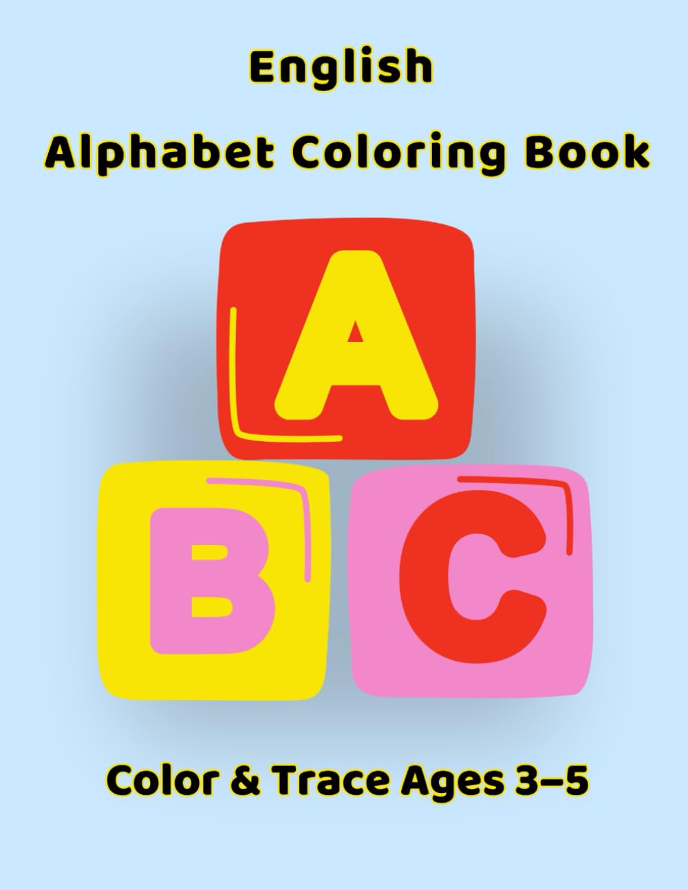 English Alphabet Coloring & Tracing Book (A–Z) 26 Fun Coloring Pages to Learn ABC for Preschool Kids: Color & Trace Ages 3–5
