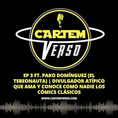 EP 3 ft. Pako Dom&iacute;nguez (El Tebeonauta) | Divulgador at&iacute;pico que ama y conoce como nadie los c&oacute;mics cl&aacute;sicos
