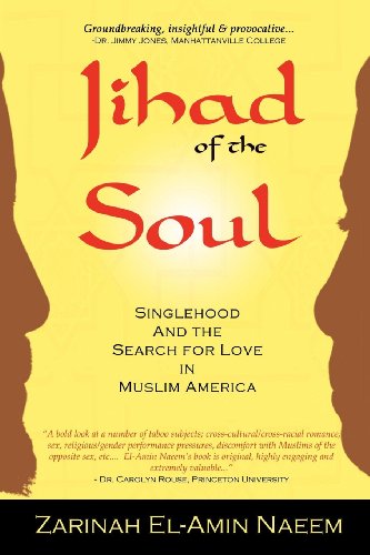 Jihad Of The Soul Singlehood And The Search For Love In Muslim America Kindle Edition By El Amin Naeem Zarinah Religion Spirituality Kindle Ebooks Amazon Com
