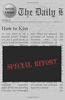 How To Kiss: Tips and Techniques on How to Kiss 1475067976 Book Cover