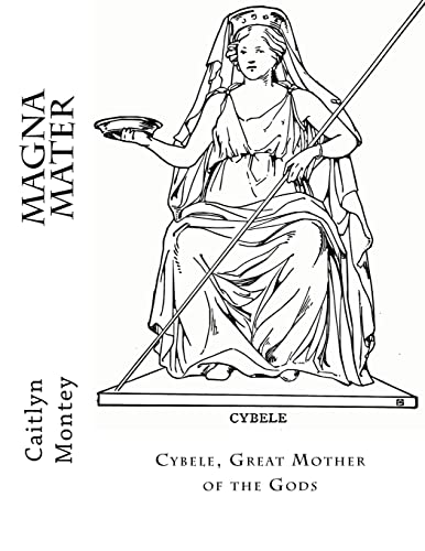 Magna Mater: Cybele, Great Mother of the Gods