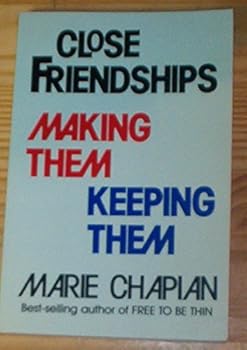 Close Friendships: Making Them, Keeping Them