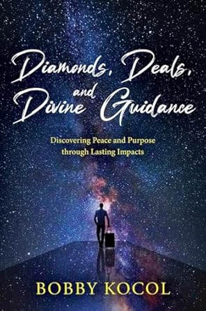 Diamonds, Deals, and Divine Guidance: Discovering Peace and Purpose through Lasting Impacts