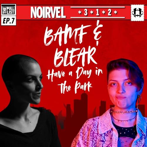 Page de couverture de Pull List Ep.7 | BAMF and Blear Have A Day in the Park