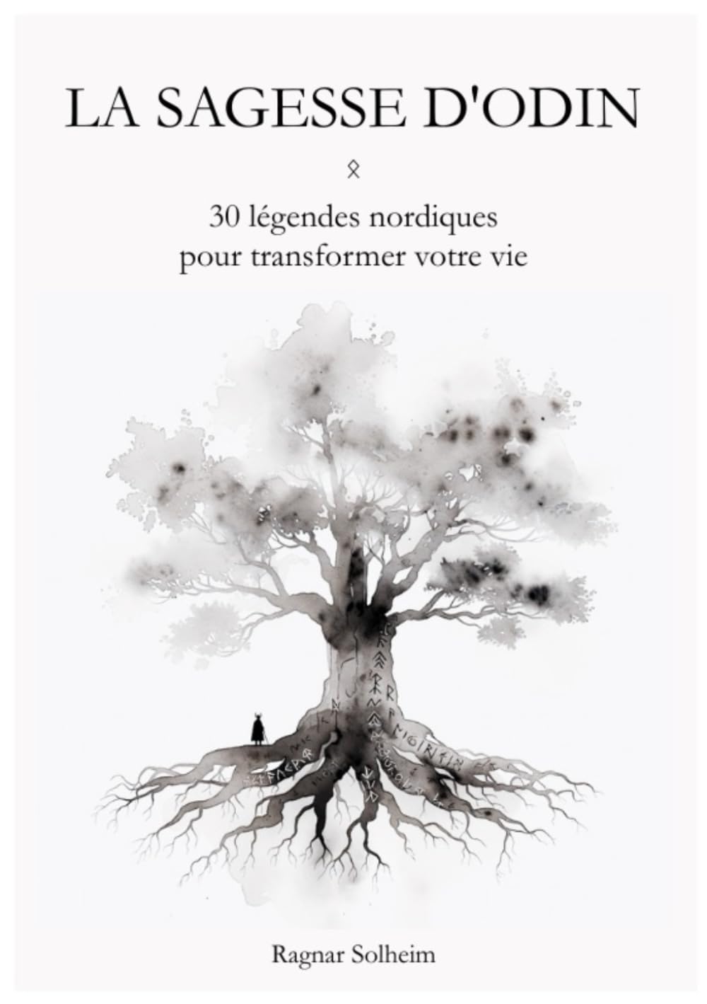 LA SAGESSE D'ODIN: 30 légendes nordiques pour transformer votre vie