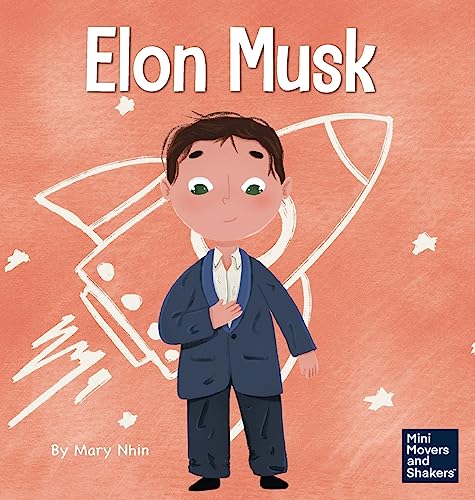 Elon Musk: A Kid'S Book About Inventions: 3 (Mini Movers And Shakers)