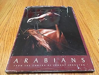 Hardcover Arabians From the Camera of Johnny Johnston Book