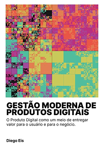 Gestão Moderna de Produtos Digitais: O Produto Digital como um me...
