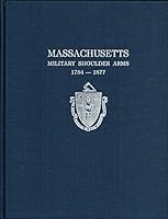 Massachusetts Military Shoulder Arms, 1784-1877 0917218345 Book Cover