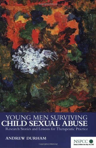 Young Men Surviving Child Sexual Abuse: Research Stories and Lessons for Therapeutic Practice (Wiley Child Protection & Policy Series Book 1)