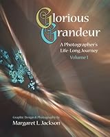 Glorious Grandeur: A Photographer's Life-Long Journey 1546625380 Book Cover