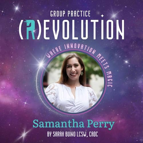 What Do I Need to Thrive as a Human Being AND Therapist Right Now? with Sam Perry - Group Practice (R)evolution cover art
