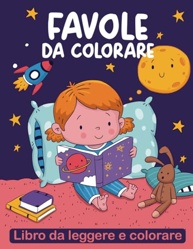 Favole da Colorare: 50 disegni da colorare accompagnati da 50 favole da leggere,Ideale per bambini dai 4 ai 10 anni, perfetto per sviluppare ... con i colori della tua immaginazione!