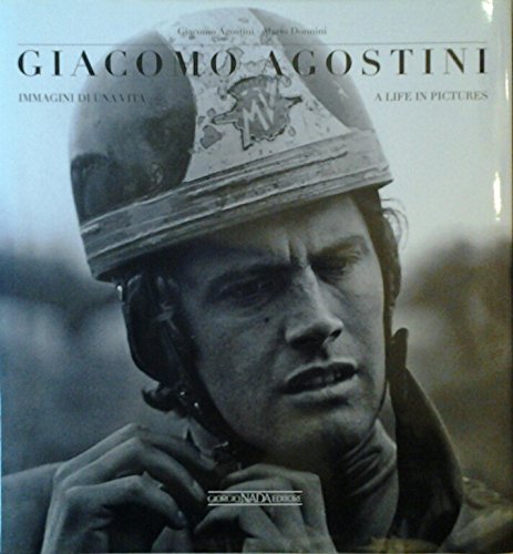 GIACOMO AGOSTINI. Immagini di una vita. A life in pictures.