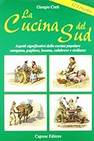 La cucina del sud: aspetti significativi della cucina popolare campana, pugliese, lucana,calabrese e siciliana 8883490118 Book Cover