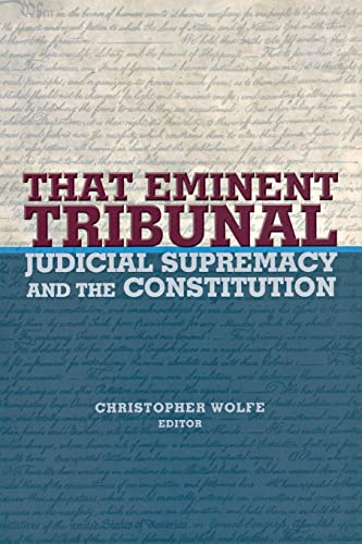 That Eminent Tribunal: Judicial Supremacy and the Constitution (New Forum Books)
