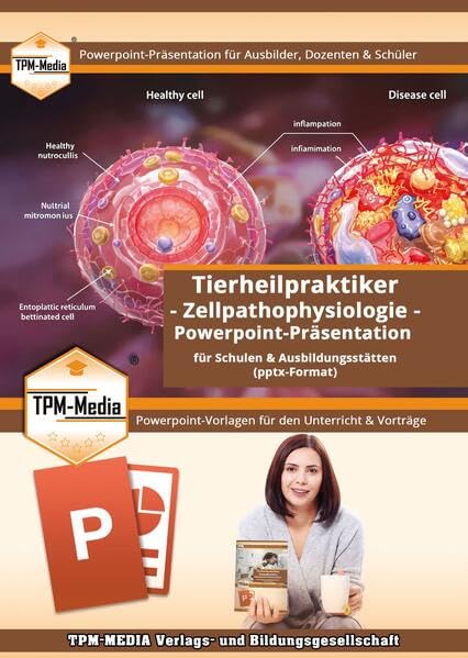 Tierheilpraktiker – Zellpathophysiologie - PowerPoint Präsentation: für Ausbilder - Dozenten und Schüler