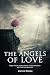 The Angels of Love: Magic Rituals to Heal Hearts, Increase Passion and Find Your Soulmate