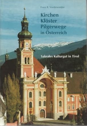 Kirchen, Klöster, Pilgerwege in Österreich - Sakrales Kulturgut in ...