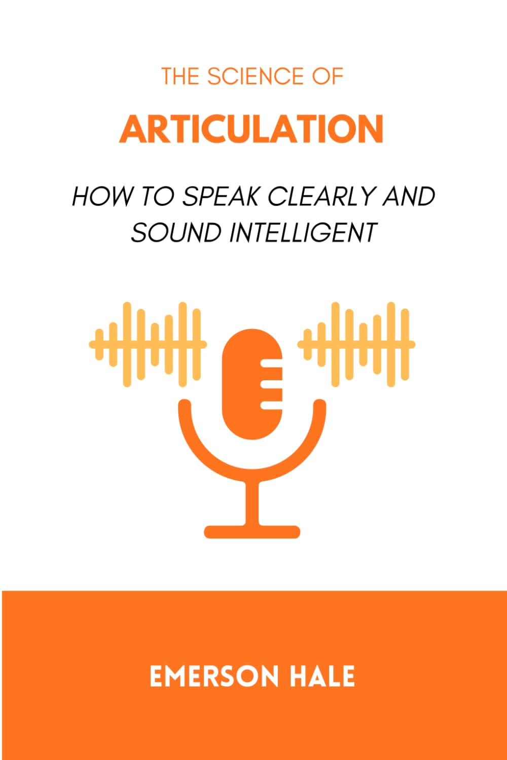The Science of Articulation: How to Speak Clearly and Sound Intelligent