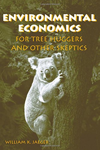 Environmental Economics for Tree Huggers and Other Skeptics