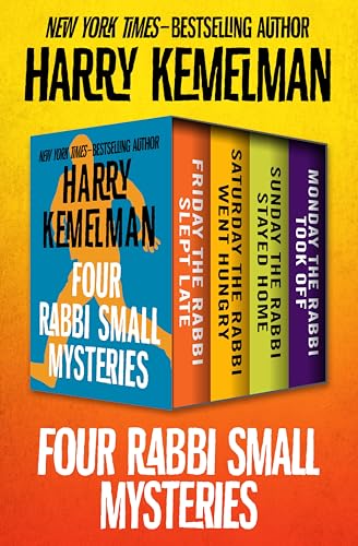Four Rabbi Small Mysteries: Friday the Rabbi Slept Late, Saturday the Rabbi Went Hungry, Sunday the Rabbi Stayed Home, and Monday the Rabbi Took Off (The Rabbi Small Mysteries)