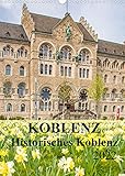 Autor(in): Fabian Junge Koblenz - Historisches Koblenz (Wandkalender 2022 DIN A3 hoch)