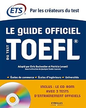 Paperback Le Guide officiel du test TOEFL: Ecoles de commerce - Ecoles d'ingénieurs - Universités. Cd-rom avec 3 tests d'entraînement officiels. [French] Book