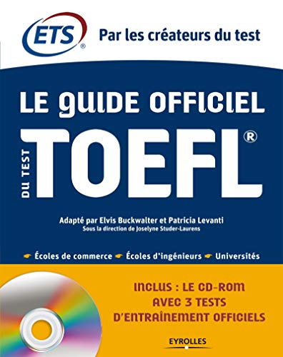 Télécharger Le Guide officiel du test TOEFL. Ecoles de commerce - Ecoles d'ingénieurs - Universités. Cd-rom av Francais PDF
