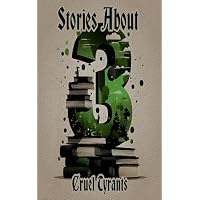 3 Stories About - Cruel Tyrants