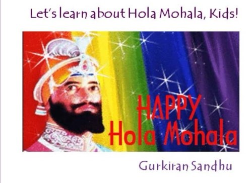 Let's learn about Hola Mohala, Kids! (Let’s learn about the Sikh Culture, Kids!)