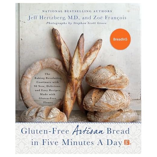 Gluten-Free Artisan Bread in Five Minutes a Day: The Baking Revolution Continues with 90 New, Delicious and Easy Recipes Made with Gluten-Free Flours