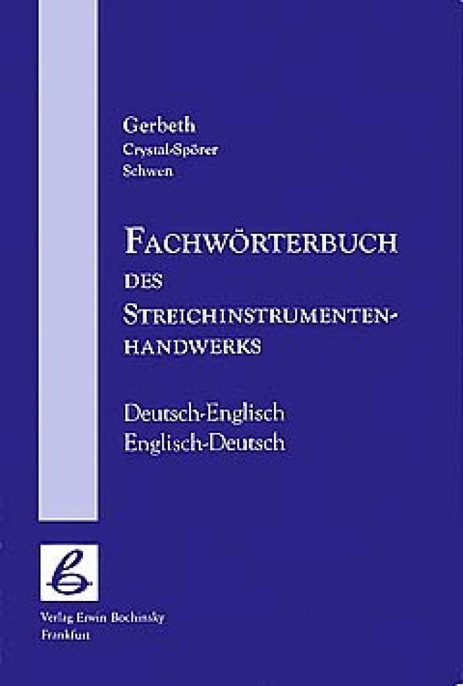 Fachwörterbuch des Streichinstrumenten-Handwerks (Fachbuchreihe Das Musikinstrument)