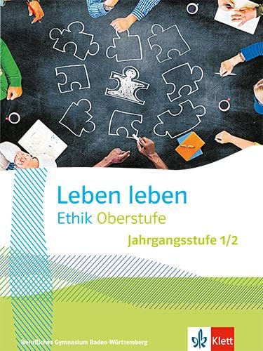 Leben leben Ethik Oberstufe Jahrgangsstufe 1/2. Ausgabe Baden-Württemberg Berufliche Gymnasien: Schulbuch Klasse 12/13 (Leben leben. Ausgabe ab 2023)