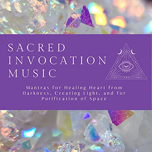 Sacred Invocation Music: Mantras for Healing Heart from Darkness ...