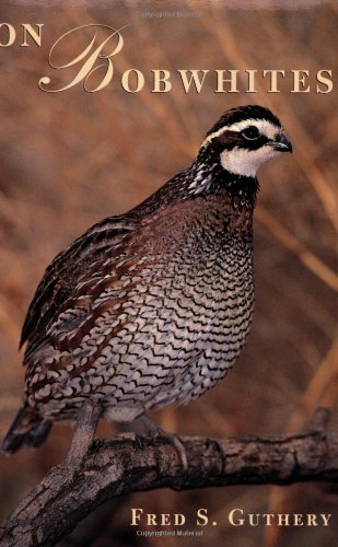 On Bobwhites (W. L. Moody Jr. Natural History Series Book 27)