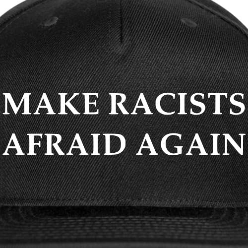 Spreadshirt Make Racists Afraid Again Slogan Snapback Cap, One Size, Black