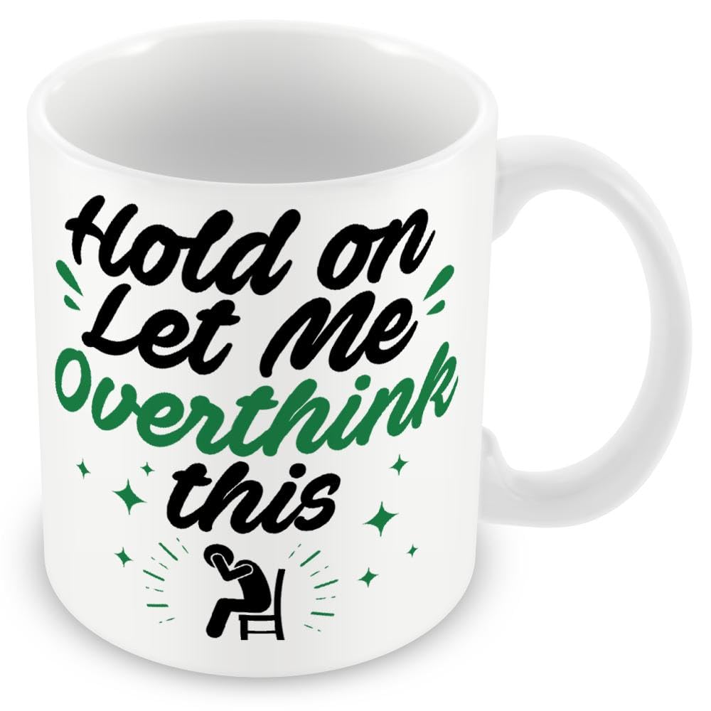 Work Colleague Funny Gift Mug - Hold On Let Me Overthink This