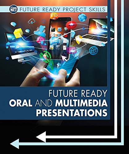 Future Ready Oral and Multimedia Presentations (Future Ready Project Skills)
