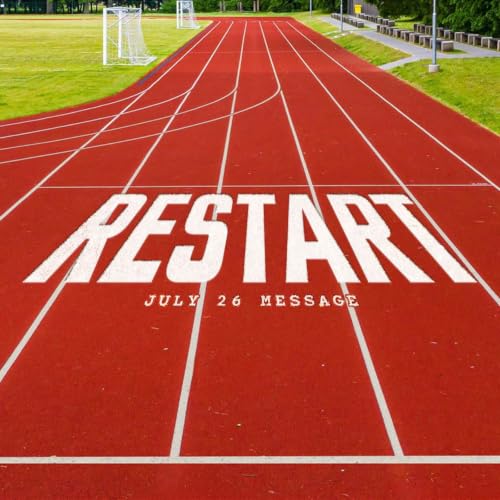 Restart | July 26 Message