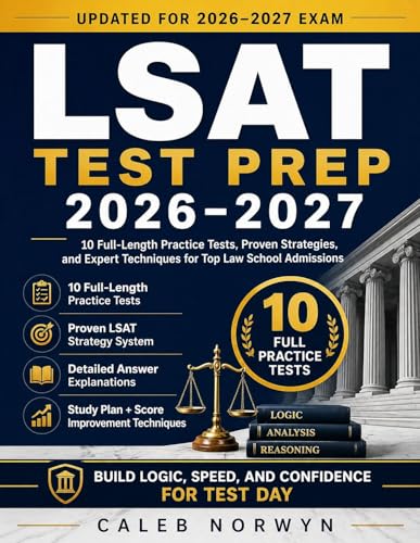 LSAT Test Prep 2026–2027: 10 Full-Length Practice Tests, Proven Strategies, and Expert Techniques for Top Law School Admissions