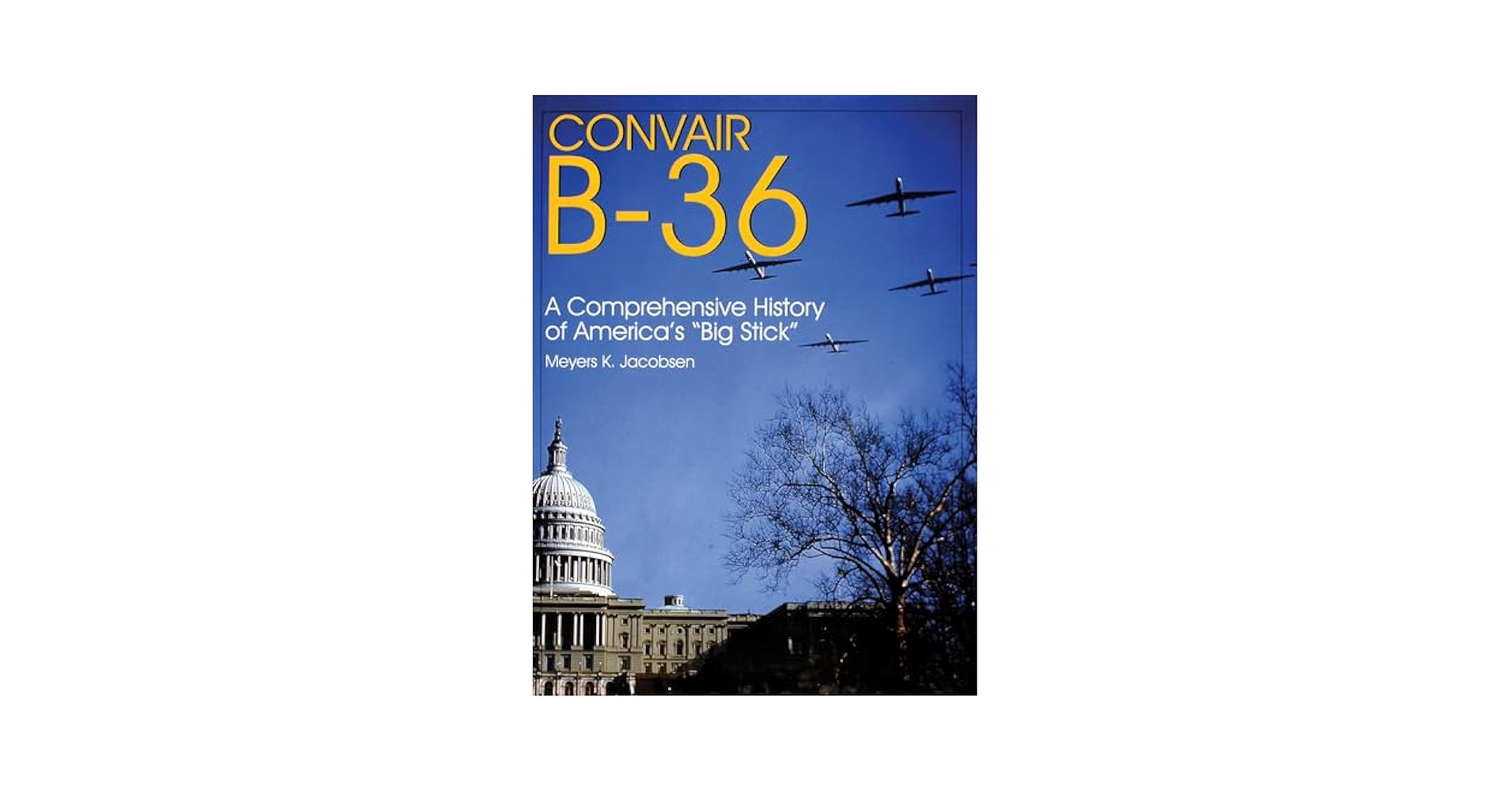 洋書 CONVAIR B-36: A Comprehensive History Convair B-36: A Comprehensive History of America's “Big