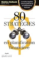 80 secrets et stratégies en planification financière: Pour atteindre l'équilibre entre l'indépendance matérielle et la qualité de vie 2764024339 Book Cover
