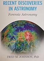 Recent Discoveries in Astronomy Forensic Astronomy 1936360845 Book Cover