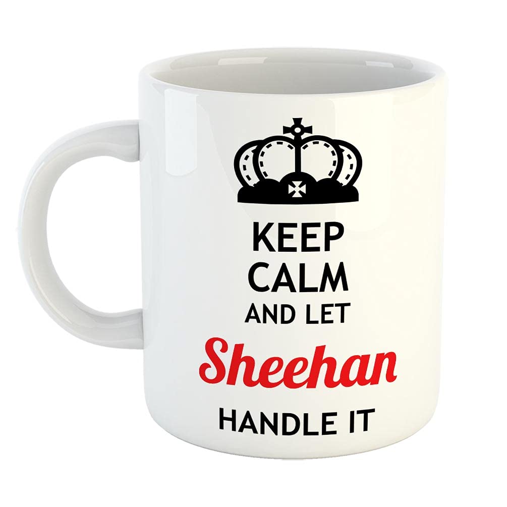 FurnishFantasy Keep Calm and Let Sheehan Handle It Ceramic Coffee Mug - Best Birthday Gift for Son, Daughter, Brother, Sister, Gift for Friends - White, Name - Sheehan