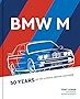 BMW M: 50 Years of the Ultimate Driving Machines