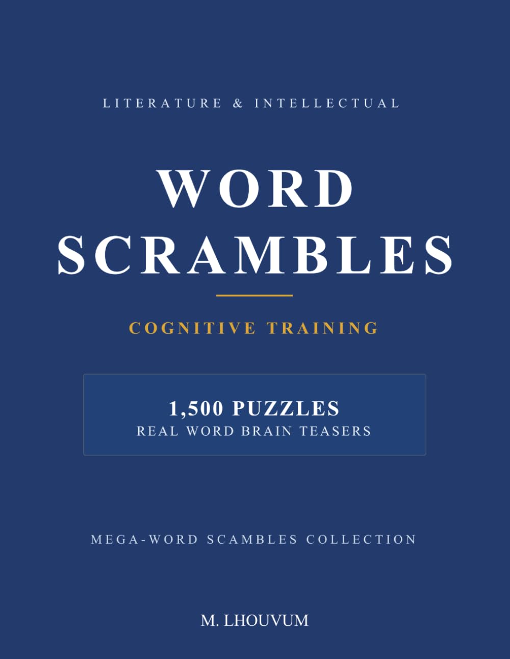 Word Scramble Challenge: 1,500 Unique Puzzles for Adults and Seniors: Cognitive Training for Brain Health, Focus, and Memory | Featuring Classical Literature, World History, Science, and More