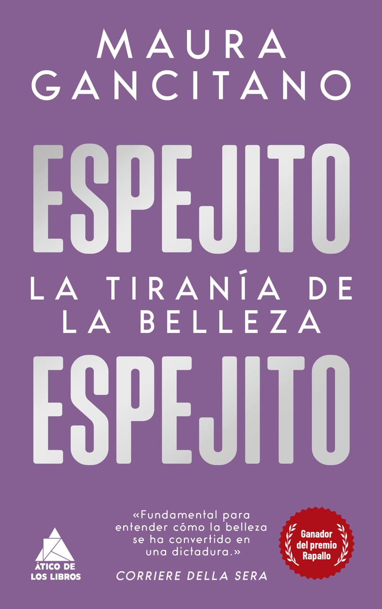 Espejito, Espejito: La tiranía de la belleza: 96 (Ático de los Libros)