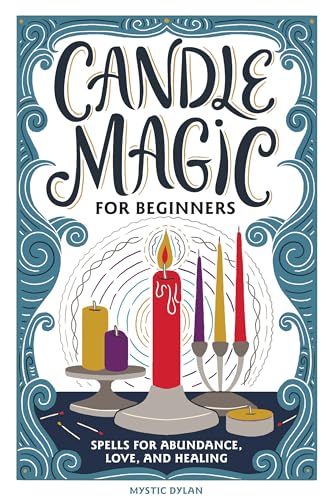 Candle Magic for Beginners: Spells for Abundance, Love, and Heali...