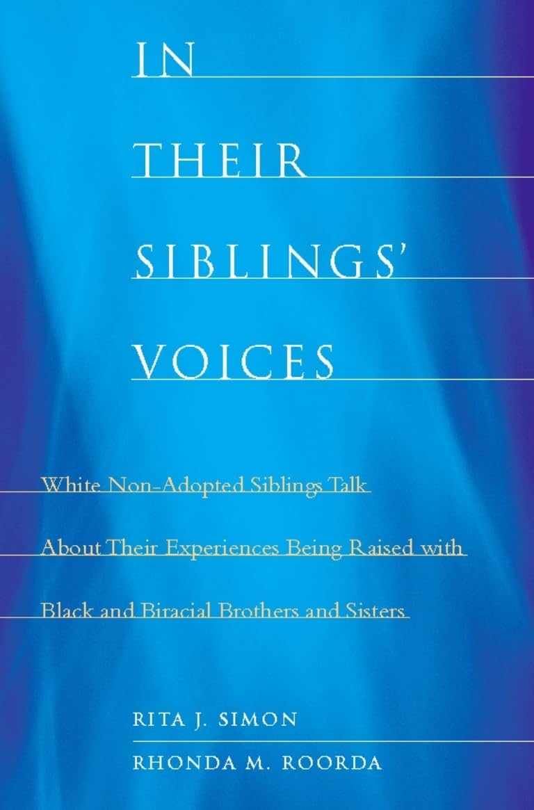 In Their Siblings' Voices: White Non-Adopted Siblings Talk About Their Experiences Being Raised with Black and Biracial Brothers and Sisters
